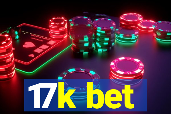 17k bet